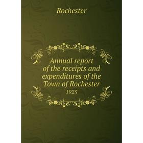 

Книга Annual report of the receipts and expenditures of the Town of Rochester 1925