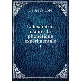 

Книга L'alexandrin d'apres la phonétique expérimentale1