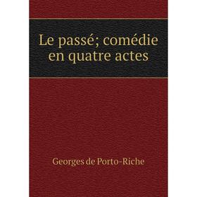 

Книга Le passé; comédie en quatre actes