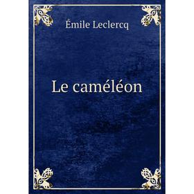 

Книга Le caméléon
