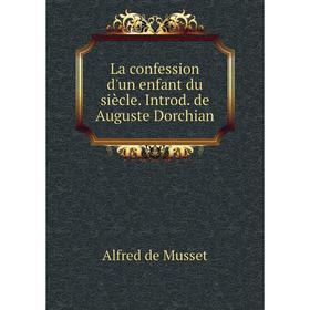 

Книга La confession d'un enfant du siècle. Introd. de Auguste Dorchian