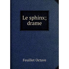 

Книга Le sphinx; drame