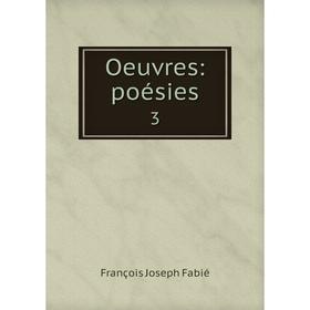 

Книга Oeuvres: poésies 3