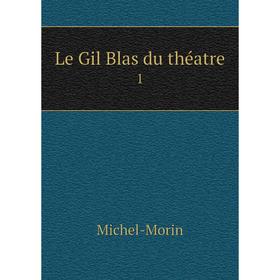 

Книга Le Gil Blas du théatre1