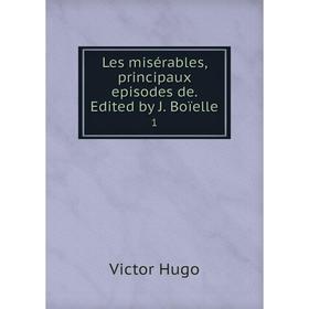 

Книга Les misérables, principaux episodes de Edited by J Boïelle1