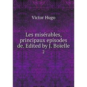 

Книга Les misérables, principaux episodes de Edited by J Boïelle2