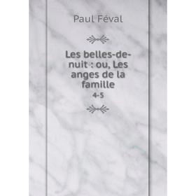 

Книга Les belles-de-nuit: ou, Les anges de la famille4-5