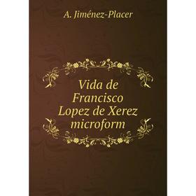 

Книга Vida de Francisco Lopez de Xerez microform