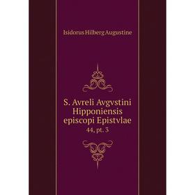 

Книга S. Avreli Avgvstini Hipponiensis episcopi Epistvlae44, pt. 3. Isidorus Hilberg Augustine
