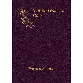 

Книга Marion Leslie: a story 3