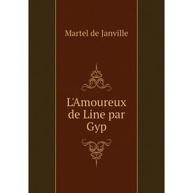 

Книга L'Amoureux de Line par Gyp