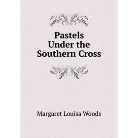 

Книга Pastels Under the Southern Cross