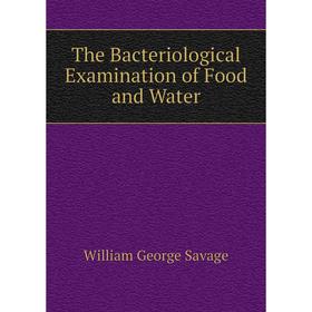 

Книга The Bacteriological Examination of Food and Water