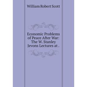 

Книга Economic Problems of Peace After War: The W. Stanley Jevons Lectures at .
