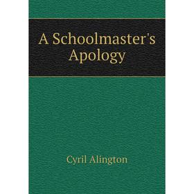 

Книга A Schoolmaster's Apology