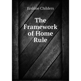 

Книга The Framework of Home Rule