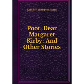 

Книга Poor, Dear Margaret Kirby: And Other Stories