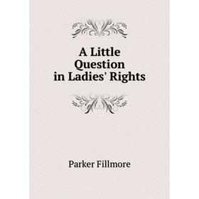 

Книга A Little Question in Ladies' Rights