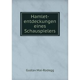 

Книга Hamlet-entdeckungen eines Schauspielers