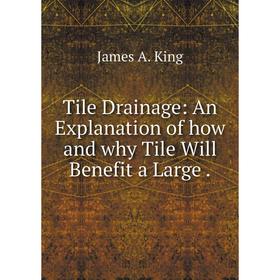 

Книга Tile Drainage: An Explanation of how and why Tile Will Benefit a Large.