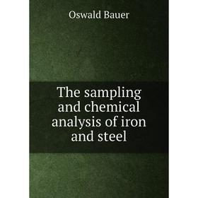 

Книга The sampling and chemical analysis of iron and steel