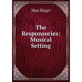 

Книга The Responsories: Musical Setting