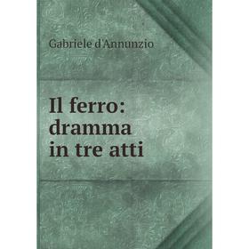 

Книга Il ferro: dramma in tre atti