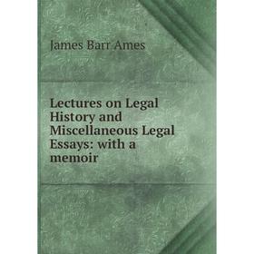 

Книга Lectures on Legal History and Miscellaneous Legal Essays: with a memoir