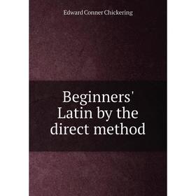 

Книга Beginners' Latin by the direct method