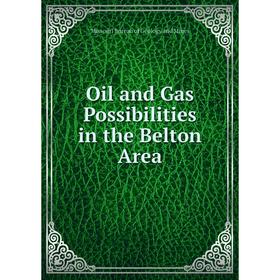 

Книга Oil and Gas Possibilities in the Belton Area