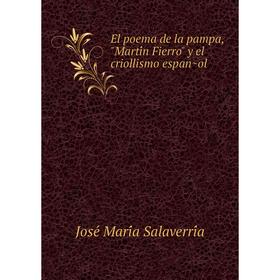 

Книга El poema de la pampa, Martín Fierro y el criollismo español