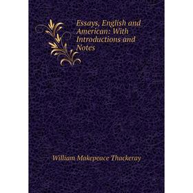 

Книга Essays, English and American: With Introductions and Notes