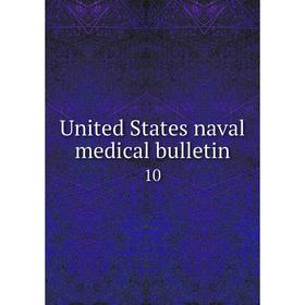 

Книга United States naval medical bulletin 10