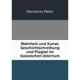 

Книга Wahrheit und Kunst: Geschichtschreibung und Plagiat im klassischen Altertum