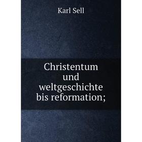 

Книга Christentum und weltgeschichte bis reformation