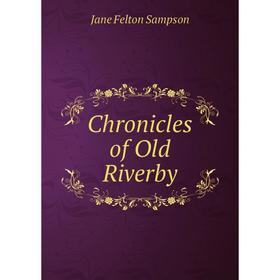 

Книга Chronicles of Old Riverby