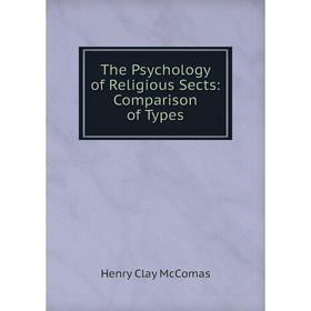 

Книга The Psychology of Religious Sects: Comparison of Types