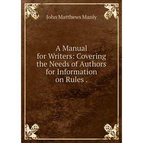 

Книга A Manual for Writers: Covering the Needs of Authors for Information on Rules.