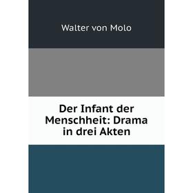 

Книга Der Infant der Menschheit: Drama in drei Akten