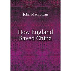 

Книга How England Saved China