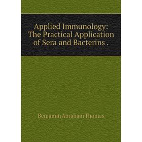 

Книга Applied Immunology: The Practical Application of Sera and Bacterins.
