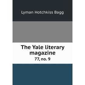 

Книга The Yale literary magazine 77, no. 9