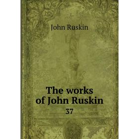 

Книга The works of John Ruskin 37