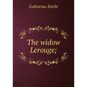 

Книга The widow Lerouge