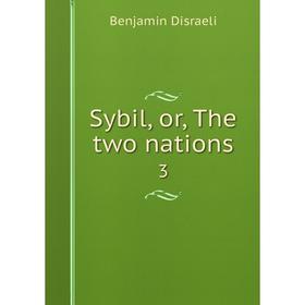 

Книга Sybil, or, The two nations 3