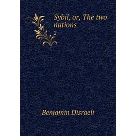 

Книга Sybil, or, The two nations 2