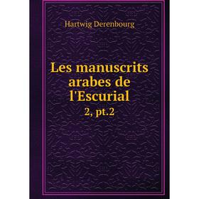 

Книга Les manuscrits arabes de l'Escurial 2, pt2