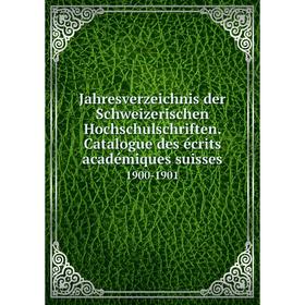 

Книга Jahresverzeichnis der Schweizerischen Hochschulschriften. Catalogue des écrits académiques suisses1899-1900