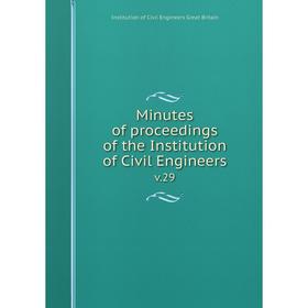 

Книга Minutes of proceedings of the Institution of Civil Engineers v29