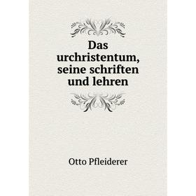 

Книга Das urchristentum, seine schriften und lehren